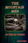 The Mountain Men : No Place for Cowards - Book