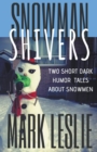 Snowman Shivers : Two Dark Humor Tales About Snowmen - Book