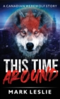 This Time Around : A Canadian Werewolf in New York Story - Book