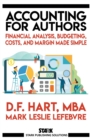 Accounting for Authors : Financial Analysis, Budgeting, Costs, and Margin Made Simple - Book
