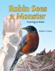 Robin Sees a Monster : From Egg to Robin - Book