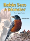 Robin Sees a Monster : From Egg to Robin - Book