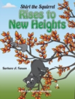 Shirl the Squirrel Rises to New Heights - Book
