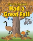 Shirl the Squirrel Had a Great Fall - Book