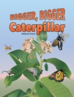 Bigger Bigger Caterpillar - Book