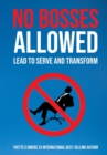 No Bosses Allowed : Lead to Serve and Transform - eBook