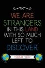 We Are Strangers : Teacher Notebook Journal, Great for Year End Gift/Teacher Appreciation/Thank You/Retirement - Book