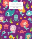 Primary Composition Notebook : Mermaids & Friends Grades K-2 Kindergarten Writing Journal - Book