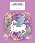 Primary Composition Notebook : Beautiful Unicorn | Grades K-2 Kindergarten Writing Journal - Book