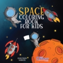 Space Coloring Book for Kids : Astronauts, Planets, Space Ships, and Outer Space for Kids Ages 6-8, 9-12 - Book