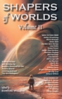 Shapers of Worlds Volume II : Science Fiction and Fantasy by Authors Featured on the Aurora Award-Winning Podcast the Worldshapers - Book