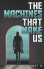 The Machines That Make Us - Book