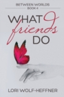 Between Worlds 4 : What Friends Do - Book