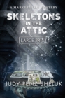 Skeletons in the Attic : A Marketville Mystery - LARGE PRINT EDITION - Book