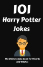 101 Harry Potter Jokes : The Ultimate Joke Book for Wizards and Witches - Book