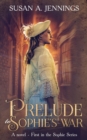 Prelude to Sophie's War : A Novel - First in the Sophie Series - Book