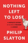 Northing Left to Lose : An Impolite Report on the State of Freedom in Canada - Book