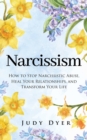 Narcissism : How to Stop Narcissistic Abuse, Heal Your Relationships, and Transform Your Life - Book