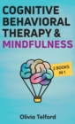 Cognitive Behavioral Therapy and Mindfulness : 2 Books in 1 - Book