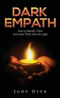 Dark Empath : How to Identify Them and Lead Them Into the Light - Book