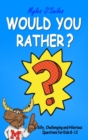 Would You Rather? Silly, Challenging and Hilarious Questions for Kids 8-12 - Book