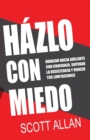 H?zlo Con Miedo : Avanzar Hacia Adelante con Confianza, Superar la Resistencia, Vencer Tus Limitaciones (Spanish Edition) - Book