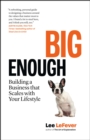 Big Enough : Building a Business that Scales with Your Lifestyle - Book