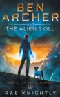 Ben Archer and the Alien Skill (The Alien Skill Series, Book 2) - Book