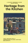 Heritage From The Kitchen : A Doucet Hennessy House Recipe Book - Book
