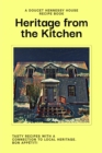 Heritage From The Kitchen : A Doucet Hennessy House Recipe Book - eBook