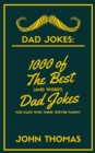 Dad Jokes : 1000 of The Best (and WORST) DAD JOKES: For Dads who THINK they're funny! - Book