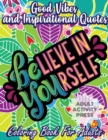 Good Vibes Coloring Book for Adults : 35 Motivational Coloring Designs to Help You Overcome Stress and Reach Your Goals in Life - Book