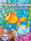 Criaturas Marinas Libro Para Colorear Para Ninos Edades 4-8 : !Un libro magico para colorear basado en el oceano! (Libro para colorear de ninos y ninas) - Book