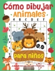 Como dibujar animales para ninos : el divertido y sencillo libro de dibujo paso a paso para que los ninos aprendan a dibujar todo tipo de animales (Como dibujar para ninos y ninas) - Book