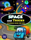 Space and Trucks Coloring Book for Kids ages 4-8 : A Fun and Amazing Collection of 80 Space and Truck based Illustrations (Childrens Coloring Books) - Book