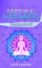 Balance de Los Chakras : Una Gui&#769;a Completa Para Limpiar Tus Chakras, Despertar Tu Tercer Ojo, Y La Sanacio&#769;n Final - Para Principiantes & Pra&#769;ctica Avanzada - Book
