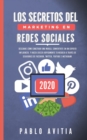 Los secretos del Marketing en Redes Sociales 2020 : Descubre como construir una marca, convertirte en un experto influencer, y hacer crecer rapidamente tu negocio a traves de seguidores de Facebook, T - Book