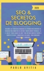 SEO & Secretos de Blogging 2020 : Descubre las estrategias avanzadas de optimizacion de motores de busqueda para marketing en Internet increiblemente rentables. La #1 guia de Hacer dinero en linea par - Book