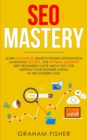 SEO Mastery : Learn Advanced Search Engine Optimization Marketing Secrets, For Optimal Growth! Best Beginners Guide About SEO For Keeping your Business Ahead in The Modern Age! - Book