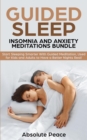 Guided Sleep, Insomnia and Anxiety Meditations Bundle : Start Sleeping Smarter With Guided Meditation, Used for Kids and Adults to Have a Better Nights Rest! - Book