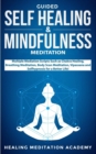 Guided Self Healing & Mindfulness Meditation : Multiple Mediation Scripts Such as Chakra Healing, Breathing Meditation, Body Scan Meditation, Vipassana and Selfhypnosis for a Better Life! - Book