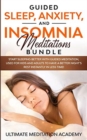 Guided Sleep, Anxiety, and Insomnia Meditations Bundle : Start Sleeping Better with Guided Meditation, Used for Kids and Adults to Have a Better Night's Rest Instantly in Less Time! - Book