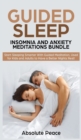 Guided Sleep, Insomnia and Anxiety Meditations Bundle : Start Sleeping Smarter With Guided Meditation, Used for Kids and Adults to Have a Better Nights Rest! - Book