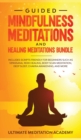 Guided Mindfulness Meditations and Healing Meditations Bundle : Includes Scripts Friendly for Beginners Such as Vipassana, Reiki Healing, Body Scan Meditation, Deep Sleep, Chakra Awakening, and More. - Book