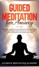 Guided Meditation for Anxiety : Overcome Anxiety by Following Mindfulness Meditations Scripts for Curing Panic Attacks, Self Healing, and to Boost Relaxation for a More Silent Mind. - Book