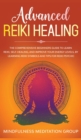 Advanced Reiki Healing : The Comprehensive Beginners Guide to Learn Reiki, Self-Healing, and Improve Your Energy Levels, by Learning Reiki Symbols and tips for Reiki Psychic. - Book