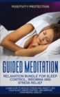 Guided Meditation Relaxation Bundle for Sleep Control, Insomnia and Stress Relief : Learn How to Reduce Stress and Anxiety, Get Your Sleep Under Control and Improve Your Mental Health - Book