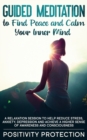 Guided Meditation to Find Peace and Calm Your Inner Mind : A Relaxation Session to help Reduce Stress, Anxiety, Depression and Achieve a Higher Sense of Awareness and Consciousness - Book