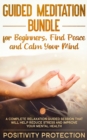Guided Meditation Bundle for Beginners, Find Peace and Calm Your Mind : A Complete Relaxation Guided Session That Will Help Reduce Stress and Improve Your Mental Health - Book