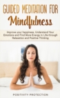 Guided Meditation For Mindfulness : Improve your happiness, Understand Your Emotions and Find More Energy in Life through Relaxation and Positive Thinking - Book